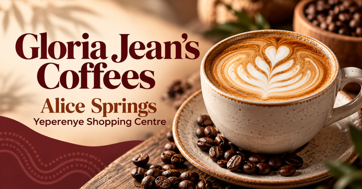 Gloria Jean’s Coffees – Alice Springs